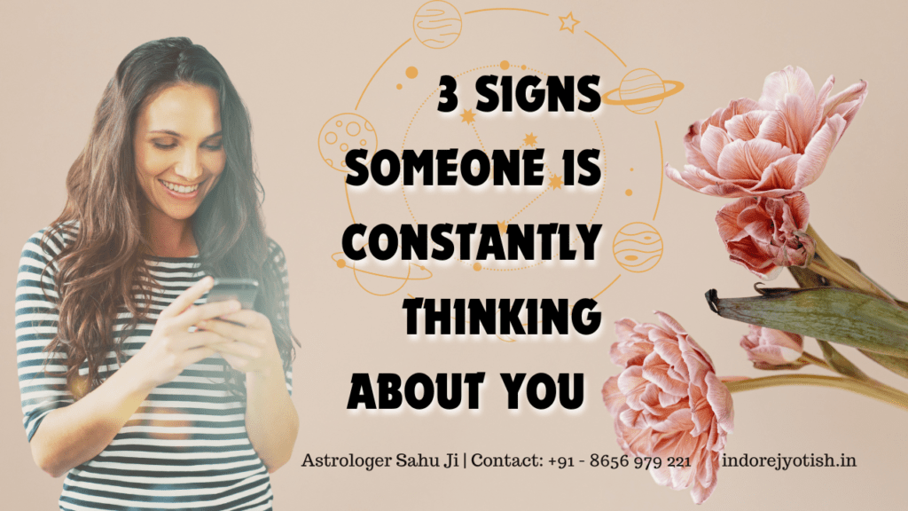 3 signs someone is constantly thinking about you - indore best astrologer