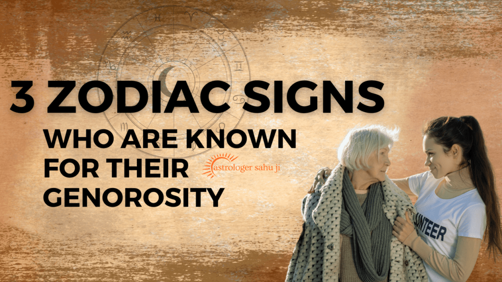 3 zodiac signs who are known for their generosity - best astrologer in indore madhya pradesh