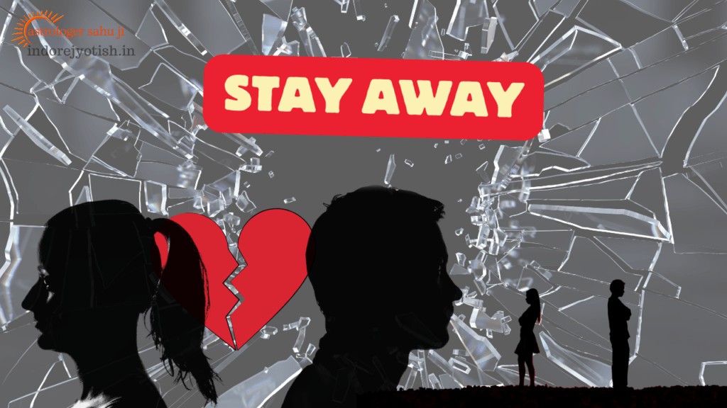 3 Sign: Stay Away From Someone You Love, best astrologer sahu ji in Indore 